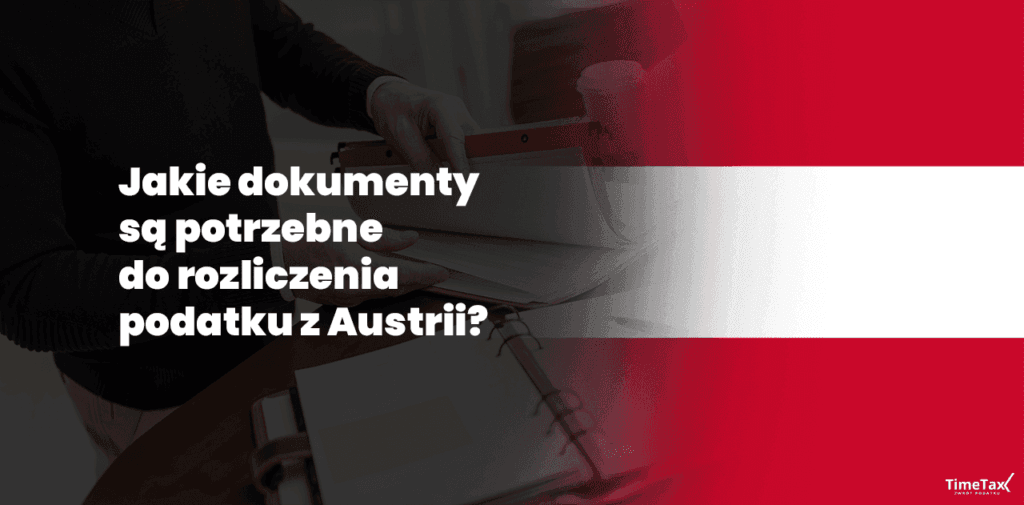 Jakie dokumenty są potrzebne do rozliczenia podatku z Austrii?