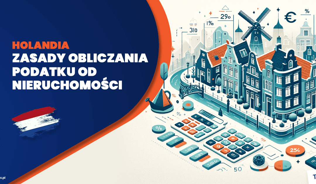 Zasady obliczania podatku od nieruchomości w Holandii – Onroerendezaakbelasting