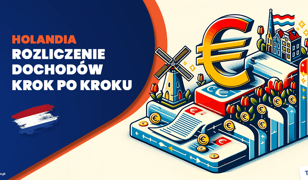 Rozliczenie podatku z Holandii w Polsce krok po kroku