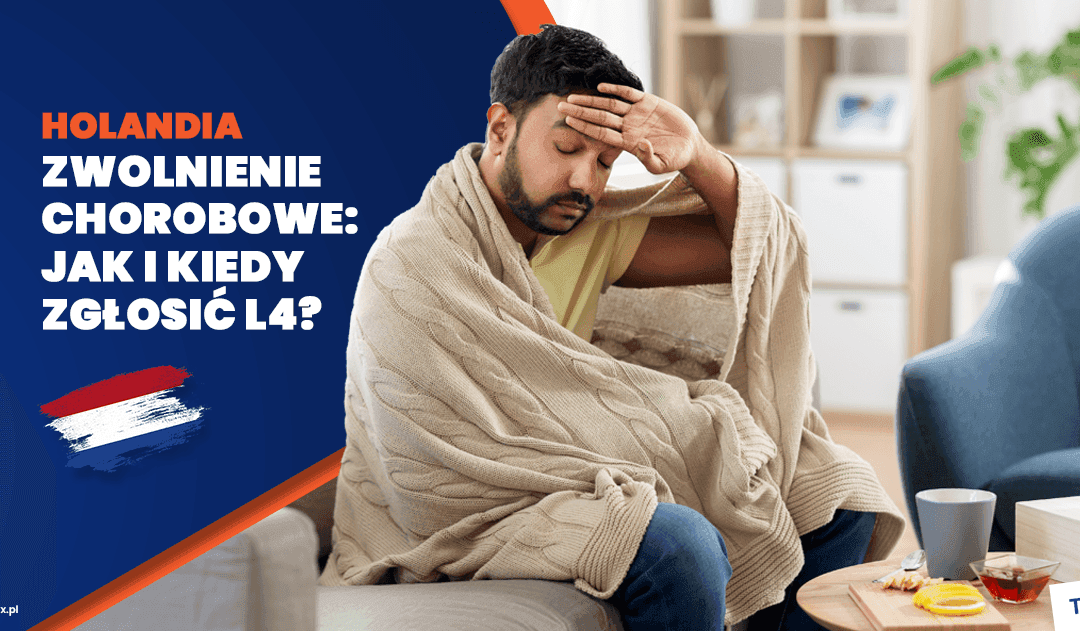 Zwolnienie chorobowe w Holandii: Jak i kiedy zgłosić L4?