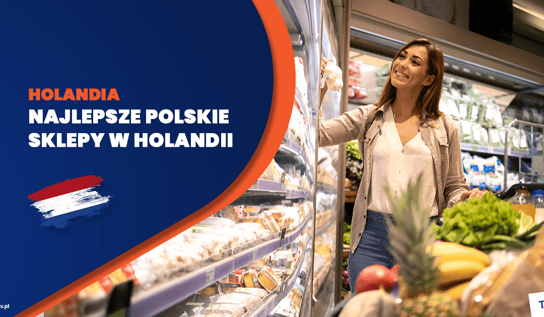 Najlepsze Polskie Sklepy w Holandii 2025