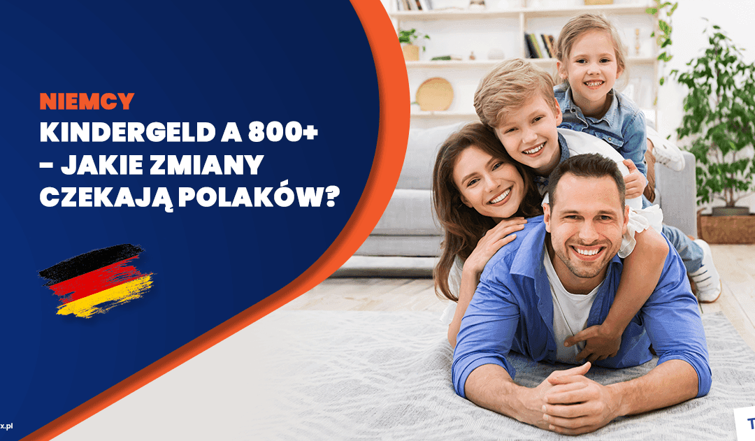 Kindergeld a 800 plus – jakie zmiany czekają Polaków?