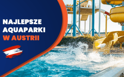 Najlepsze aquaparki w Austrii – Ranking 2025