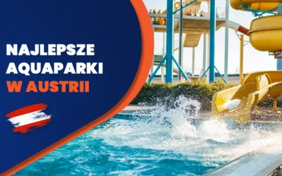 Najlepsze aquaparki w Austrii – Ranking 2025