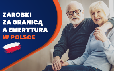 Zarobki za granicą a emerytura w Polsce: Co musisz wiedzieć?