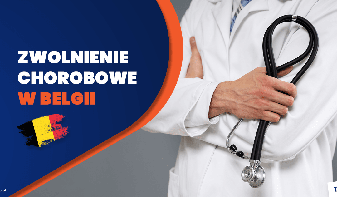 Zwolnienie chorobowe w Belgii: Jak i kiedy zgłosić L4?